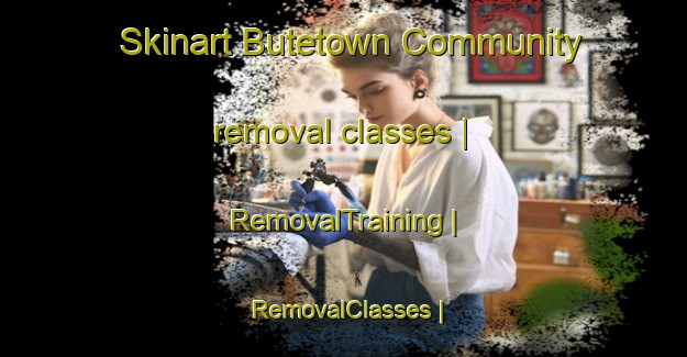 Skinart Butetown Community removal classes | RemovalTraining | RemovalClasses | SkinartTraining-United Kingdom